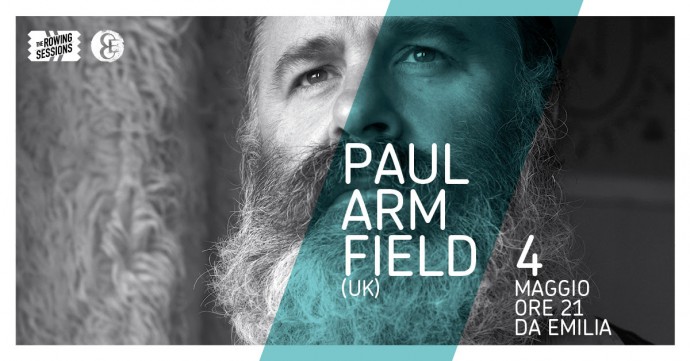 DOMANI 4 MAGGIO: PAUL ARMFIELD (uk) live DA EMILIA in collaborazione con The Rowing Sessions